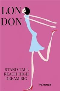 Stand Tall Reach High Dream Big - London - Daily Planner