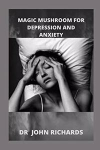 Magic Mushroom for Anxiety and Depression