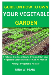 Guide on How to Own your Vegetable garden