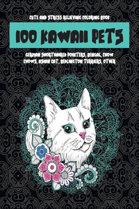 100 Kawaii Pets - Cute and Stress Relieving Coloring Book - German Shorthaired Pointers, Bengal, Chow Chows, Asian cat, Bedlington Terriers, other