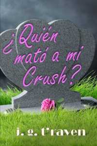 ¿quién Mató a Mi Crush?