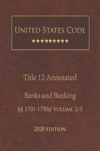 United States Code Annotated Title 12 Banks and Banking 2020 Edition §§1701 - 1750jj Volume 2/5