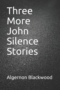 Three More John Silence Stories