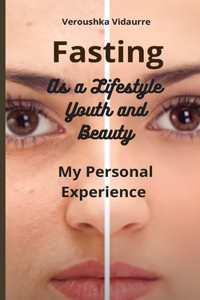 Fasting As a Lifestyle Youth and Beauty