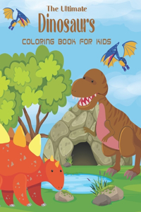 The Ultimate Dinosaurs Coloring Book For Kids