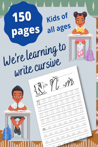 We're Learning to write cursive