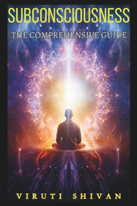 Subconsciousness - The Comprehensive Guide