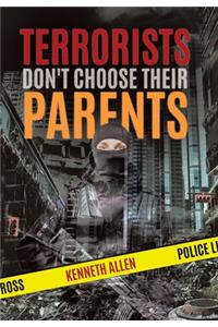 Terrorists Don't Choose Their Parents