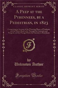 A Peep at the Pyrennees, by a Pedestrian, in 1823