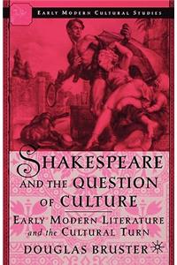 Shakespeare and the Question of Culture