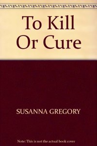 To Kill or Cure