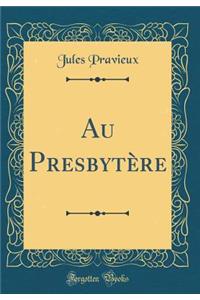 Au Presbytï¿½re (Classic Reprint)
