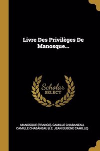 Livre Des Privilèges De Manosque...