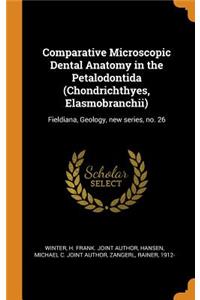 Comparative Microscopic Dental Anatomy in the Petalodontida (Chondrichthyes, Elasmobranchii)