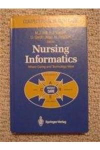 Nursing Informatics: Where Caring and Technology Meet