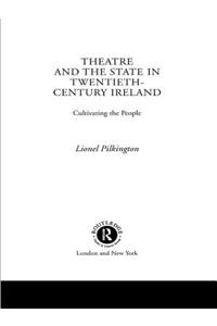 Theatre and the State in Twentieth-Century Ireland