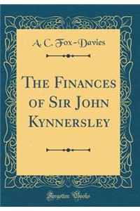 The Finances of Sir John Kynnersley (Classic Reprint)