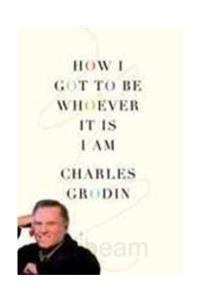 How I Got To Be Whoever It Is I Am (Paperback)