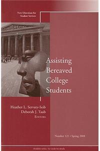 Assisting Bereaved College Students: New Directions for Student Services, Number 121