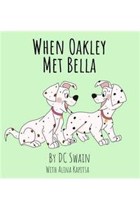When Oakley Met Bella