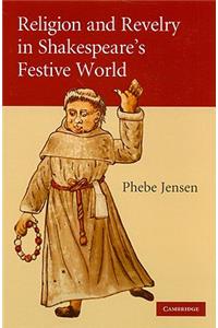 Religion and Revelry in Shakespeare's Festive World