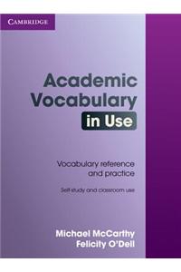 Academic Vocabulary in Use: 50 Units of Academic Vocabulary Reference and Practice: Self-Study and Classroom Use