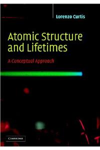 Atomic Structure and Lifetimes: A Conceptual Approach