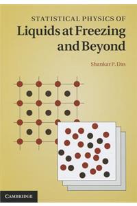 Statistical Physics of Liquids at Freezing and Beyond