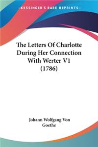 The Letters Of Charlotte During Her Connection With Werter V1 (1786)