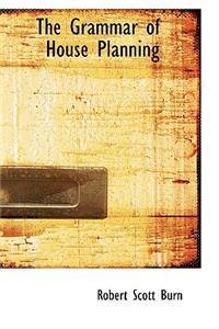 The Grammar of House Planning
