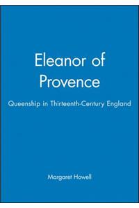 Eleanor of Provence - Queenship in Thirteeth-Century England