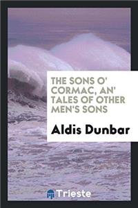 The Sons O' Cormac, An' Tales of Other Men's Sons