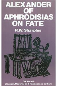 Alexander of Aphrodisias on Fate