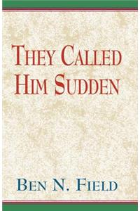They Called Him Sudden