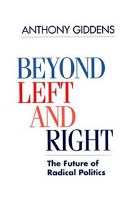 Beyond Left and Right - The Future of Radical Politics