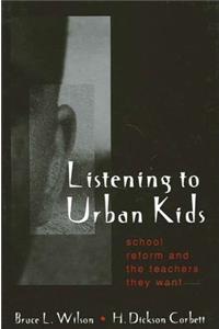 Listening to Urban Kids: School Reform and the Teachers They Want