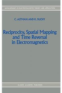 Reciprocity, Spatial Mapping and Time Reversal in Electromagnetics