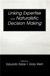 Linking Expertise and Naturalistic Decision Making