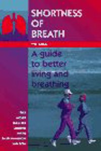 Shortness of Breath: A Guide to Better Living and Breathing