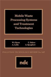 Mobile Waste Processing Systems and Treatment Technologies