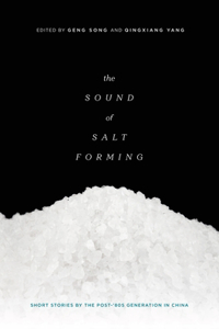 Sound of Salt Forming: Short Stories by the Post-80s Generation in China