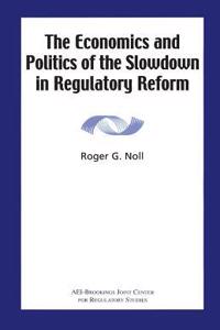 Economics and Politics of the Slowdown in Regulatory Reform