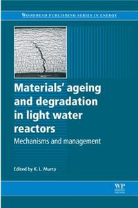 Materials' Ageing and Degradation in Light Water Reactors