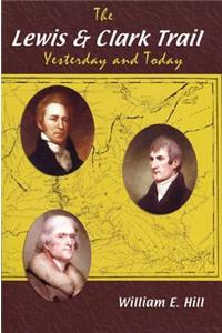 Lewis and Clark Trail: Yesterday and Today