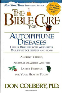 Bible Cure for Autoimmune Diseases: Ancient Truths, Natural Remedies and the Latest Findings for Your Health Today
