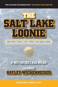 Salt Lake Loonie: & Other Stories Every Fan Should Know