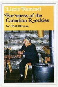 Lizzie Rummel: Baroness of the Canadian Rockies