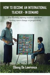 How to Become an International Teacher - In Demand