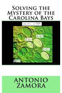 Solving the Mystery of the Carolina Bays
