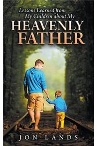 Lessons Learned From My Children About My Heavenly Father